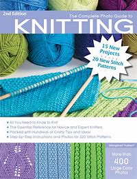 The Complete Photo Guide to Knitting 2nd Edition by Margaret Hubert